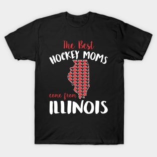 The Best Hockey Moms Come From Illinois - Ice Hockey T-Shirt